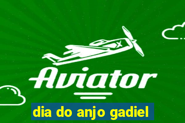 dia do anjo gadiel